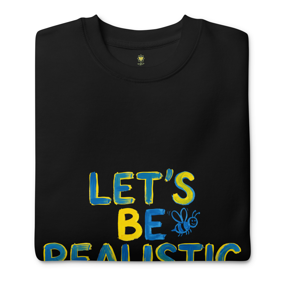 Let's be realistic Unisex Premium Sweatshirt - Alivwood