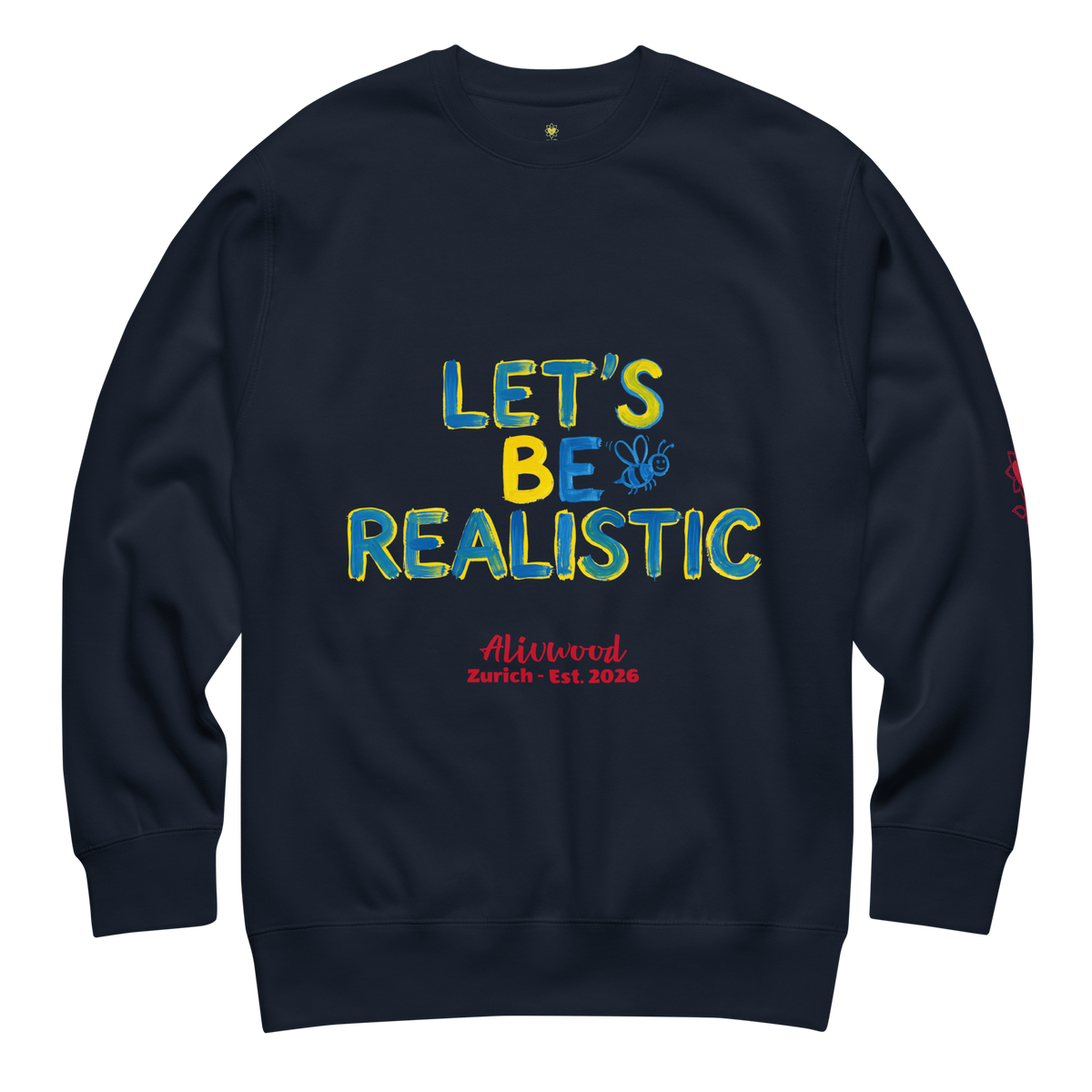 Let's be realistic Unisex Premium Sweatshirt - Alivwood
