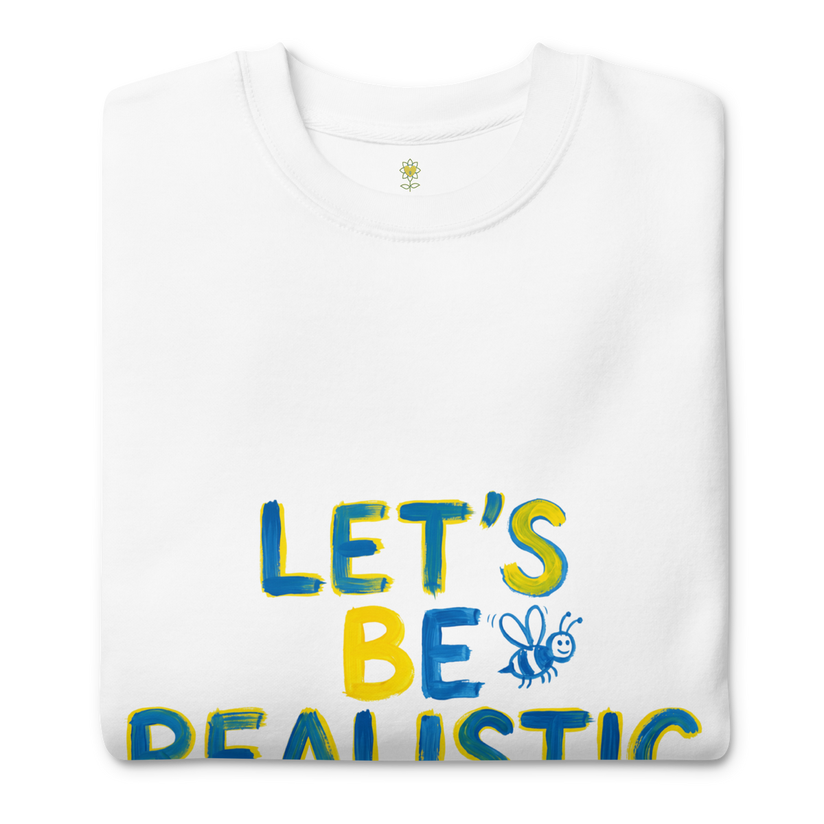 Let's be realistic Unisex Premium Sweatshirt - Alivwood