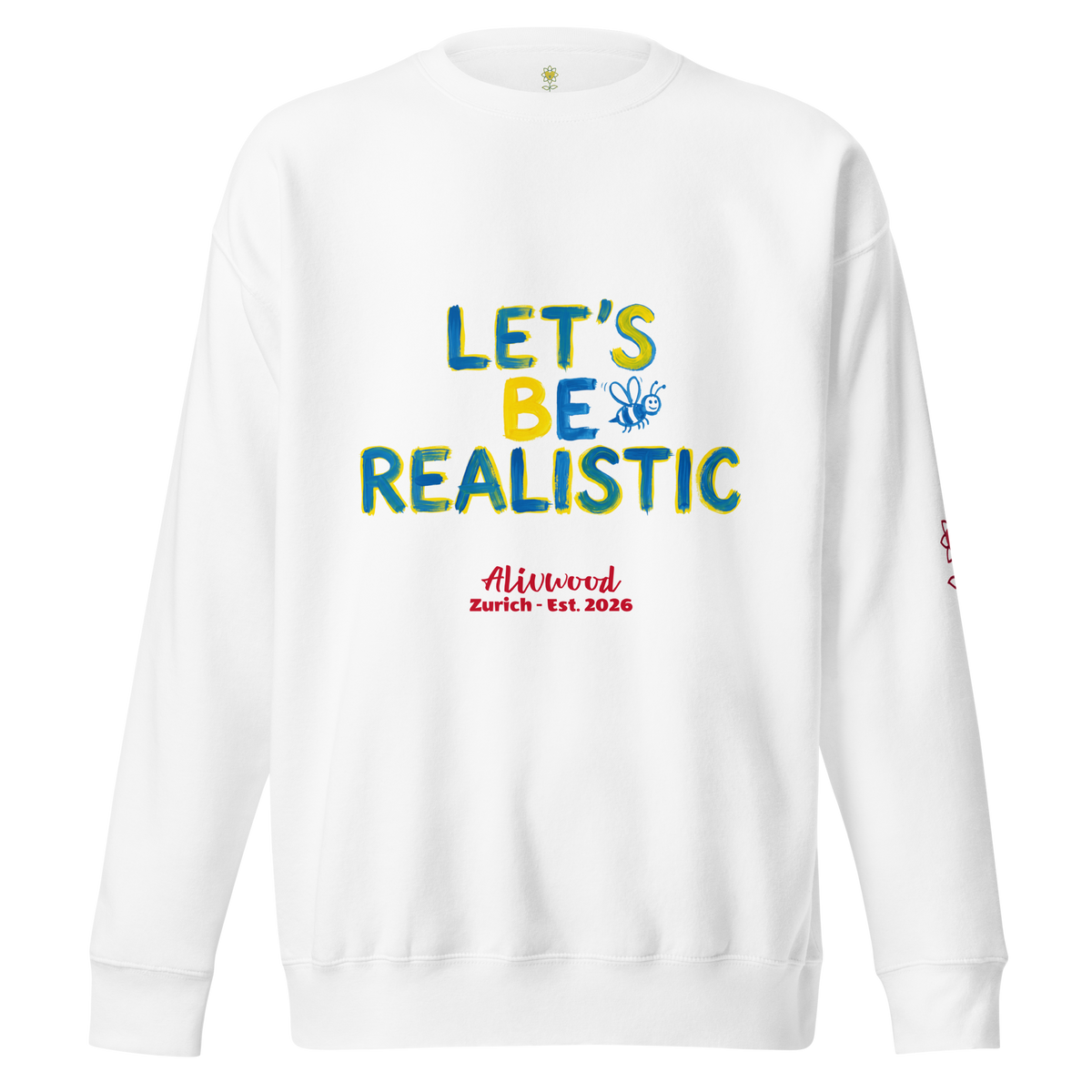 Let's be realistic Unisex Premium Sweatshirt - Alivwood