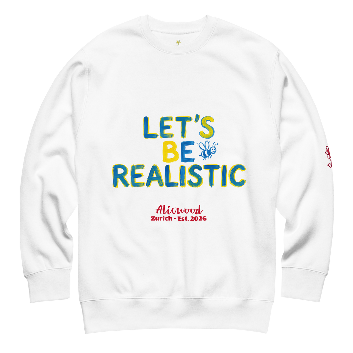 Let's be realistic Unisex Premium Sweatshirt - Alivwood